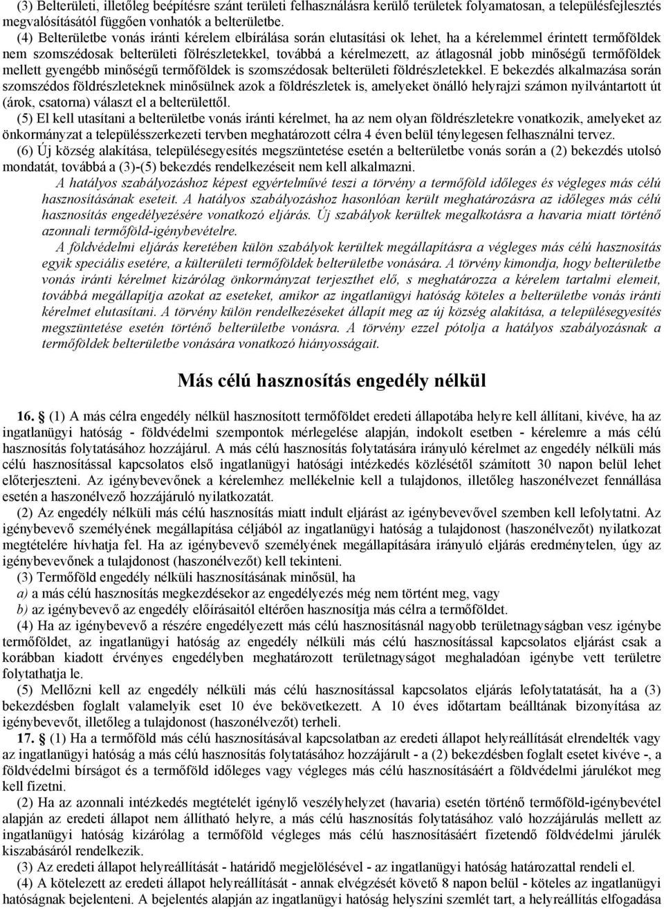 jobb minőségű termőföldek mellett gyengébb minőségű termőföldek is szomszédosak belterületi földrészletekkel.