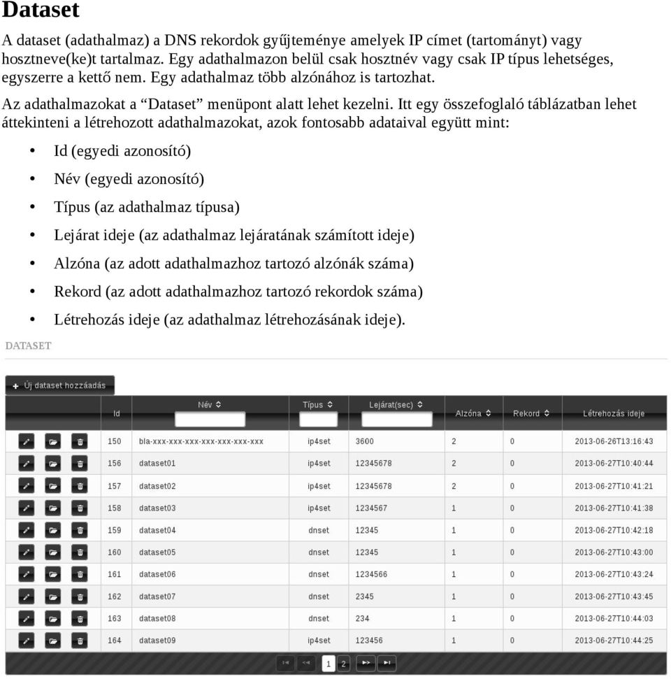 Az adathalmazokat a Dataset menüpont alatt lehet kezelni.