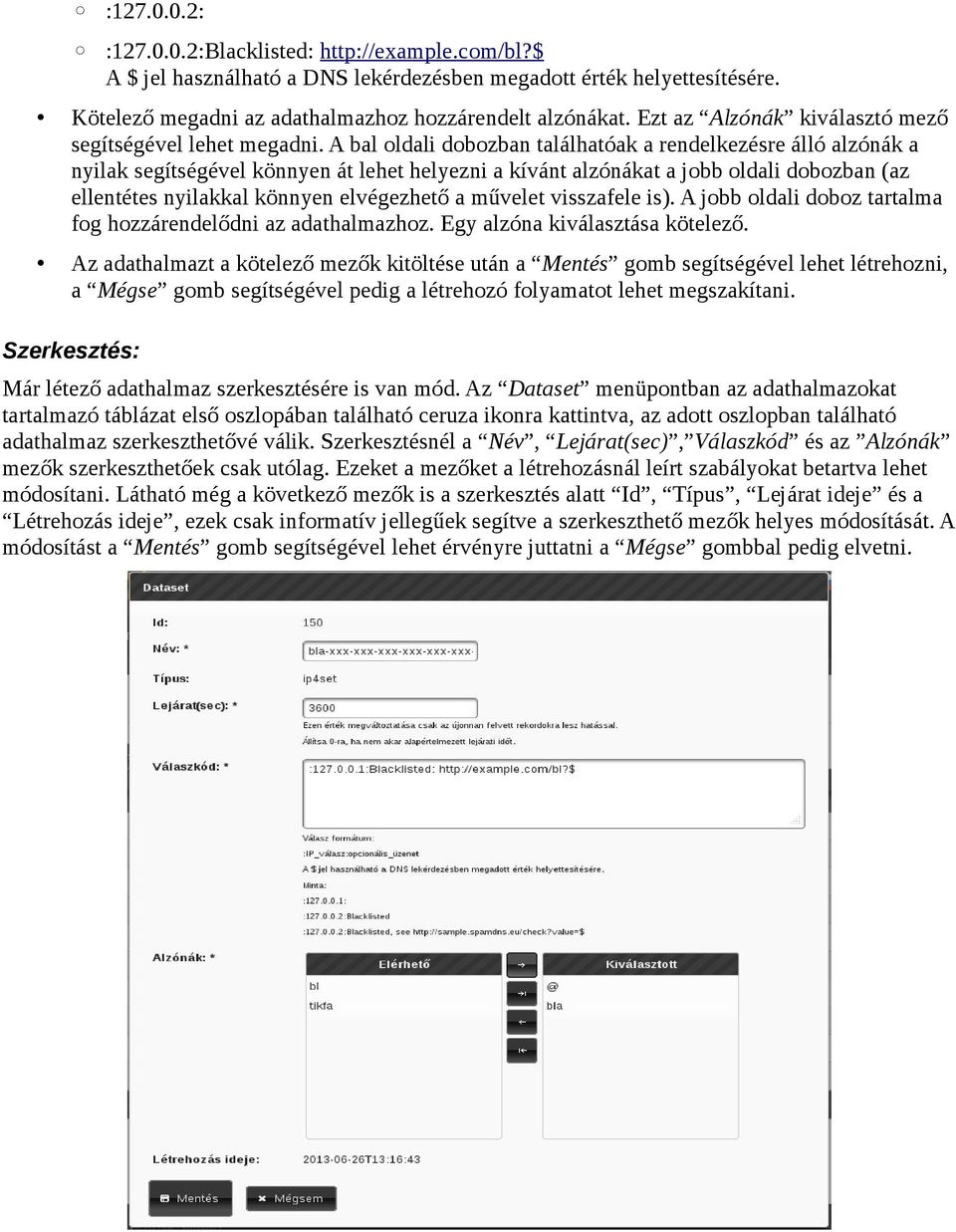 A bal oldali dobozban találhatóak a rendelkezésre álló alzónák a nyilak segítségével könnyen át lehet helyezni a kívánt alzónákat a jobb oldali dobozban (az ellentétes nyilakkal könnyen elvégezhető a