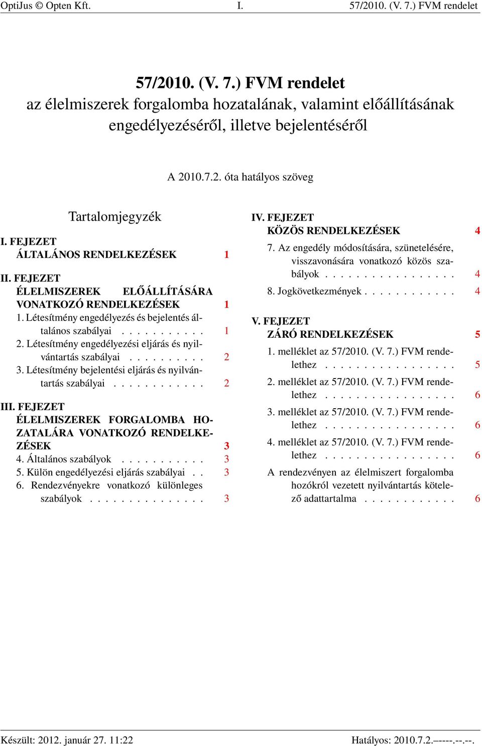 Létesítmény engedélyezési eljárás és nyilvántartás szabályai.......... 2 3. Létesítmény bejelentési eljárás és nyilvántartás szabályai............ 2 III.