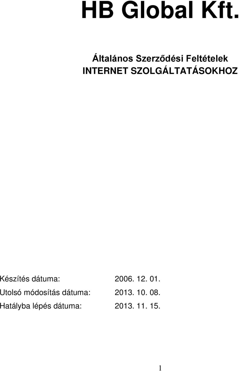 SZOLGÁLTATÁSOKHOZ Készítés dátuma: 2006. 12.