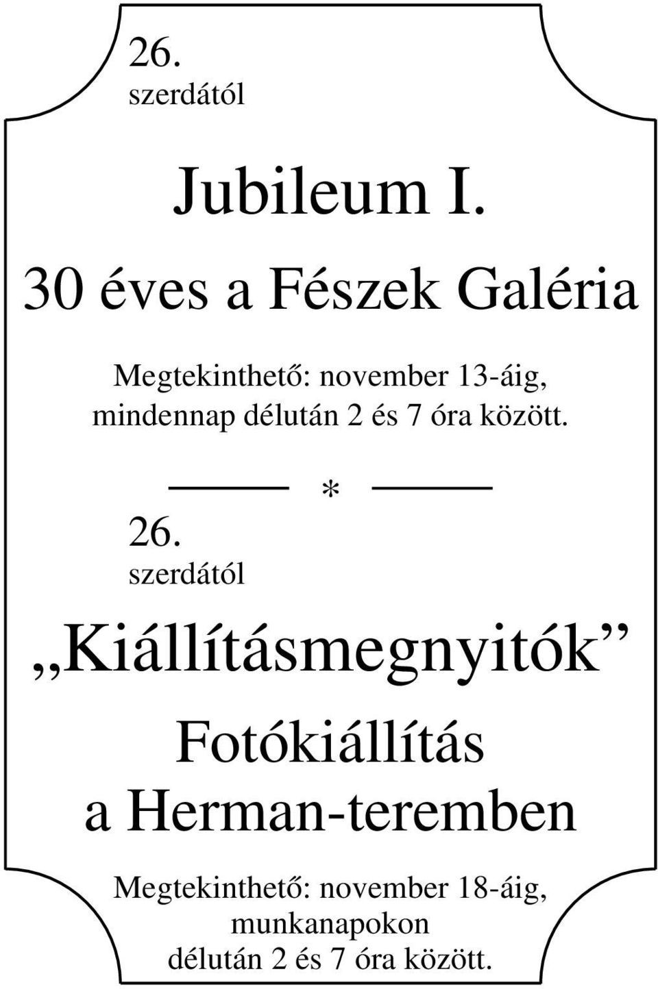 mindennap délután 2 és 7 óra között. * 26.
