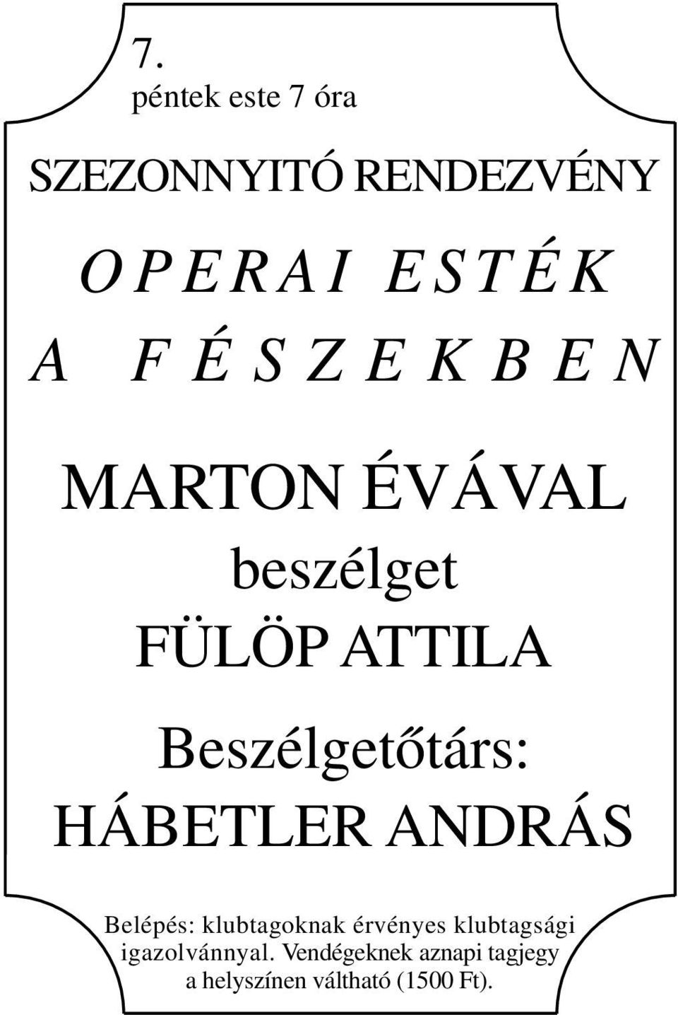 Beszélgetőtárs: HÁBETLER ANDRÁS Belépés: klubtagoknak érvényes