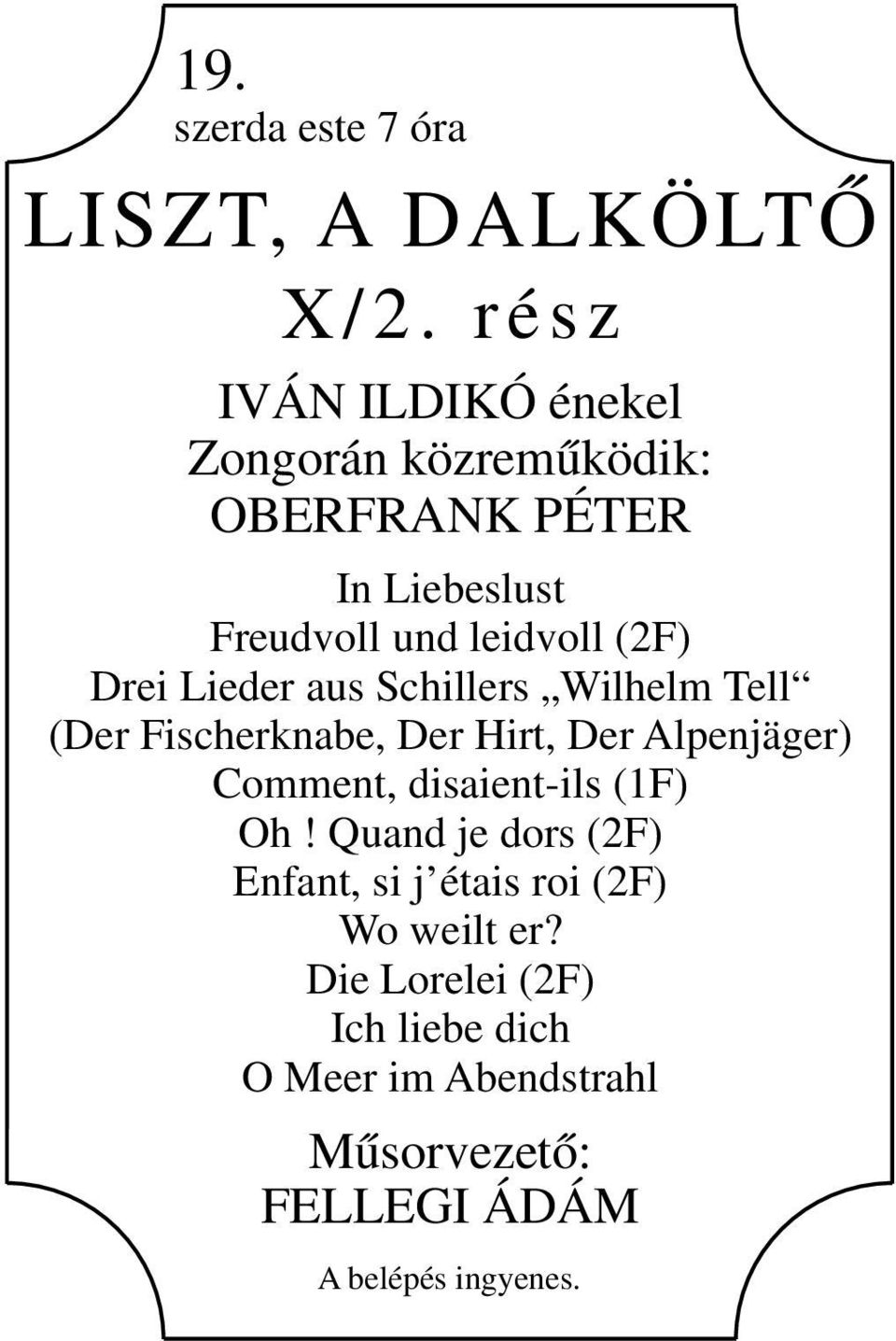 Drei Lieder aus Schillers Wilhelm Tell (Der Fischerknabe, Der Hirt, Der Alpenjäger) Comment, disaient-ils