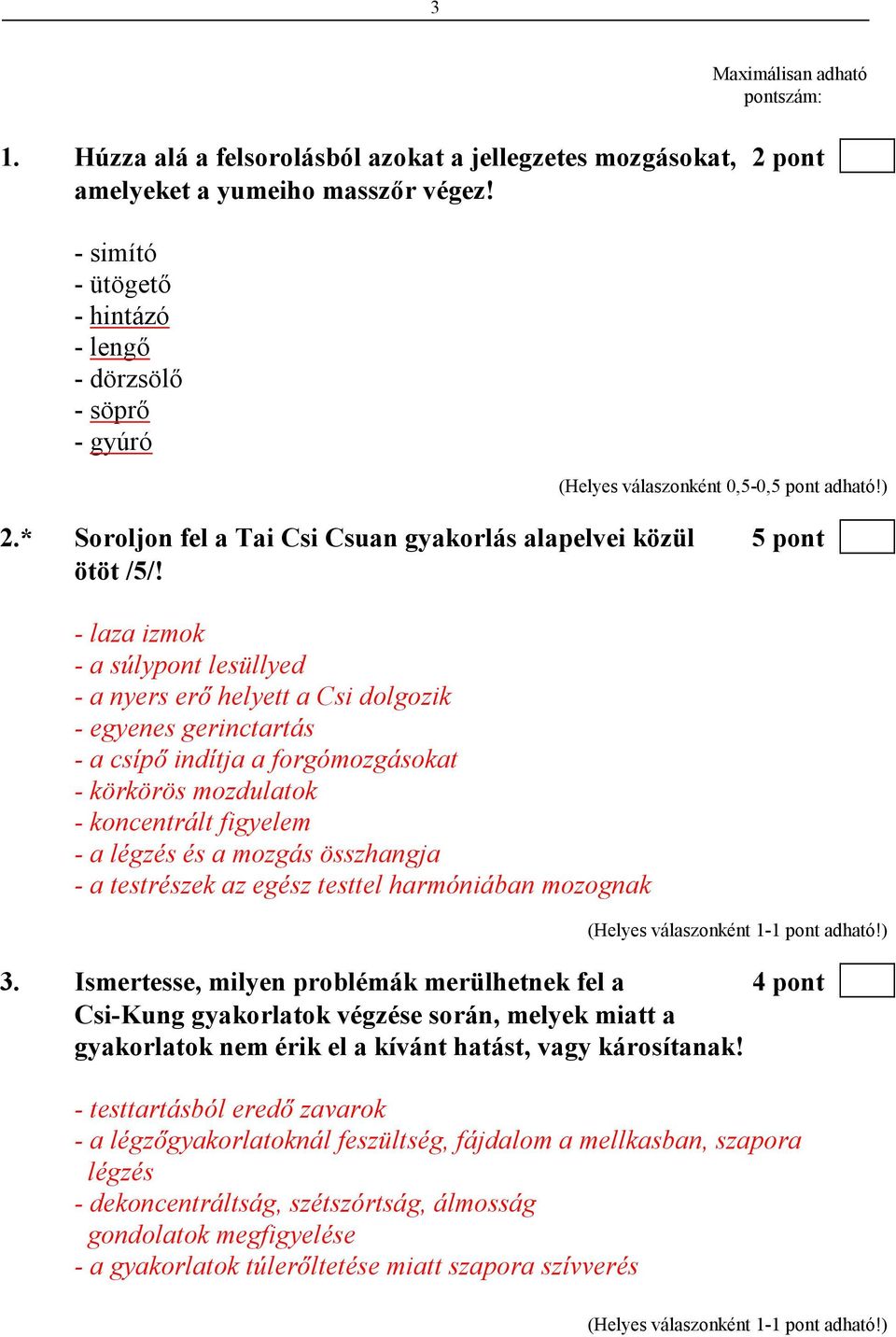 - laza izmok - a súlypont lesüllyed - a nyers erı helyett a Csi dolgozik - egyenes gerinctartás - a csípı indítja a forgómozgásokat - körkörös mozdulatok - koncentrált figyelem - a légzés és a mozgás