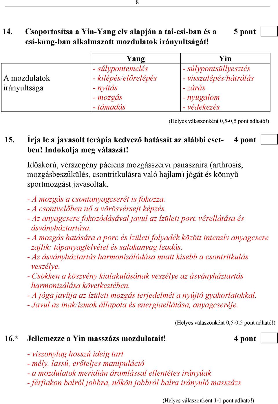 Írja le a javasolt terápia kedvezı hatásait az alábbi eset- 4 pont ben! Indokolja meg válaszát!