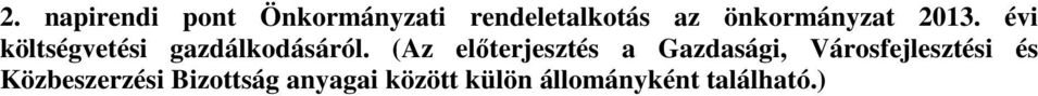 (Az előterjesztés a Gazdasági, Városfejlesztési és