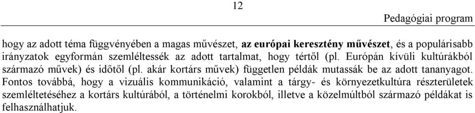 akár kortárs művek) független példák mutassák be az adott tananyagot.