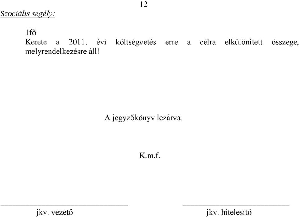összege, melyrendelkezésre áll!