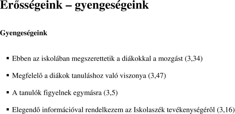 tanuláshoz való viszonya (3,47) A tanulók figyelnek egymásra