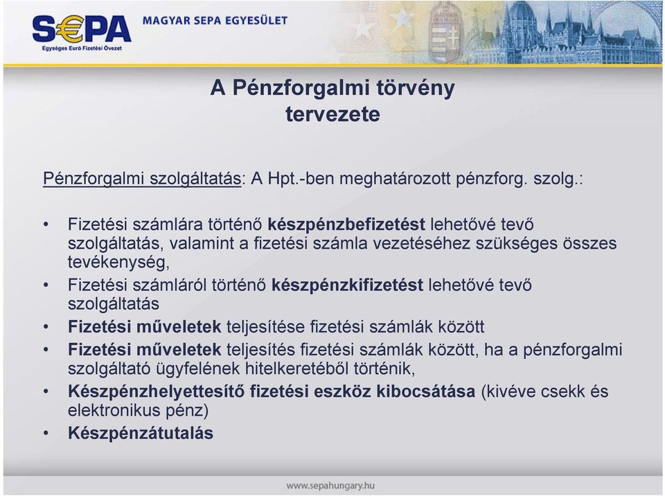 : Fizetési számlára történő készpénzbefizetést lehetővé tevő szolgáltatás, valamint a fizetési számla vezetéséhez szükséges összes tevékenység,