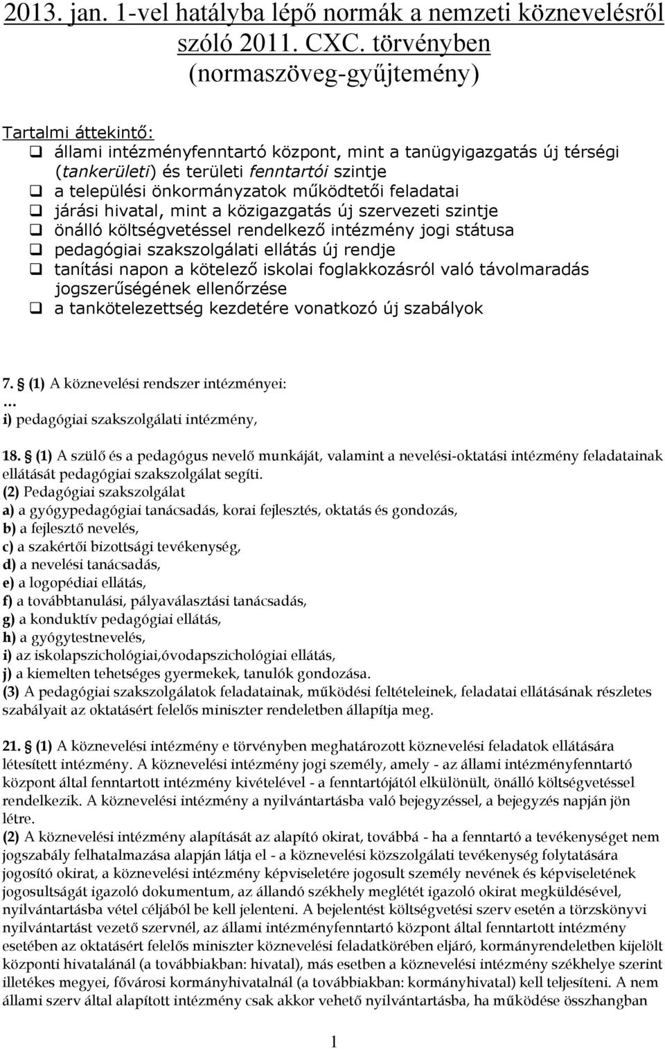 működtetői feladatai járási hivatal, mint a közigazgatás új szervezeti szintje önálló költségvetéssel rendelkező intézmény jogi státusa pedagógiai szakszolgálati ellátás új rendje tanítási napon a