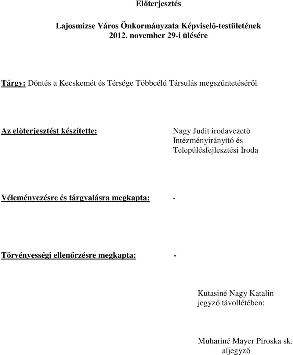 elıterjesztést készítette: Nagy Judit irodavezetı Intézményirányító és Településfejlesztési Iroda