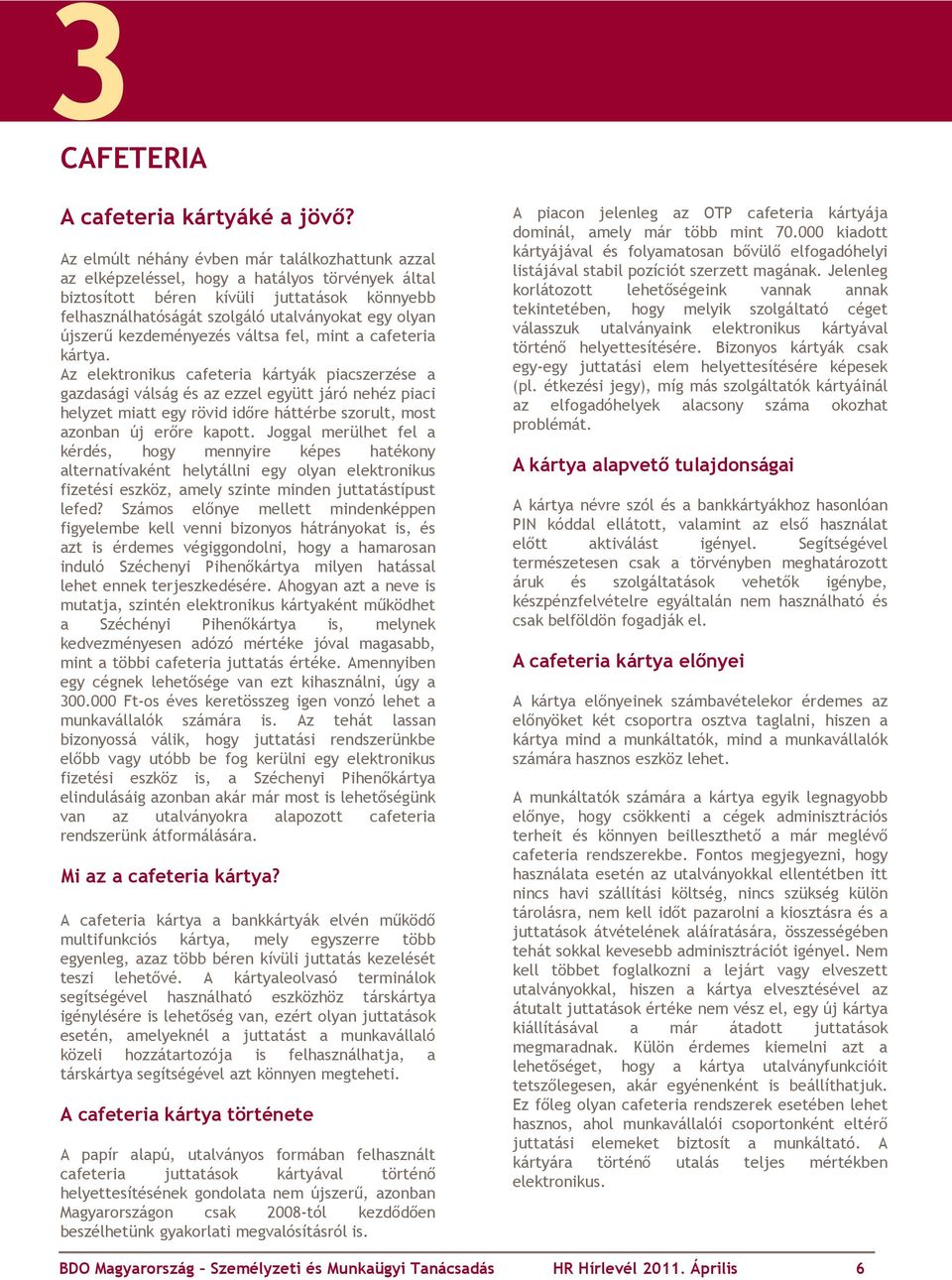újszerű kezdeményezés váltsa fel, mint a cafeteria kártya.