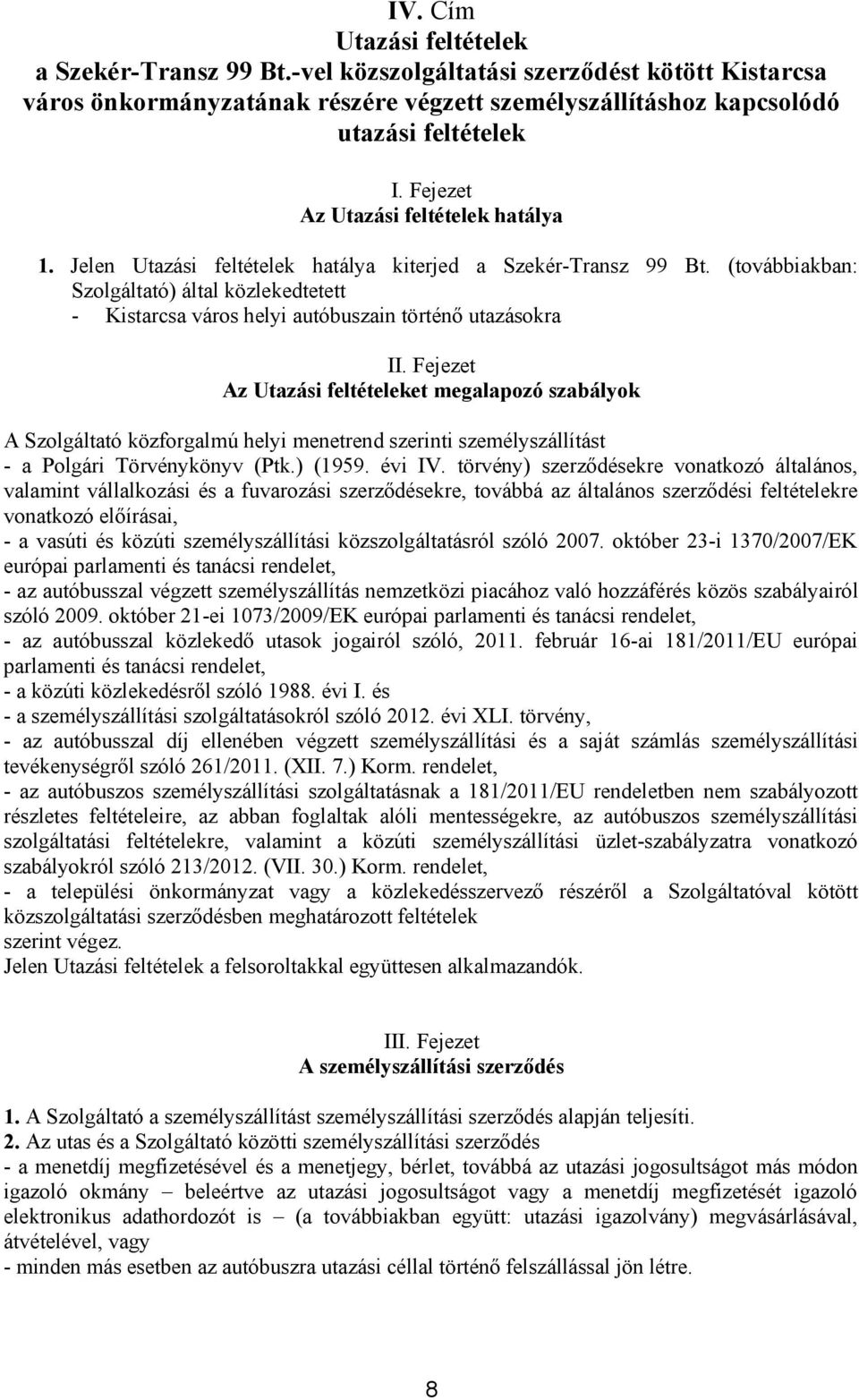 (továbbiakban: Szolgáltató) által közlekedtetett - Kistarcsa város helyi autóbuszain történő utazásokra II.