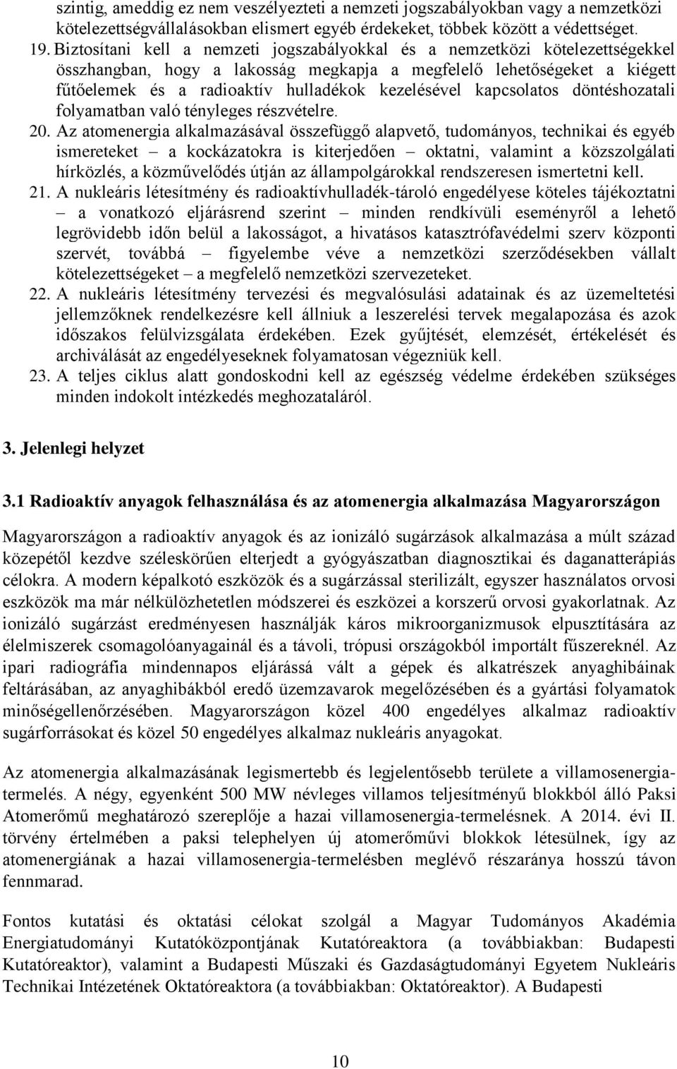 kezelésével kapcsolatos döntéshozatali folyamatban való tényleges részvételre. 20.