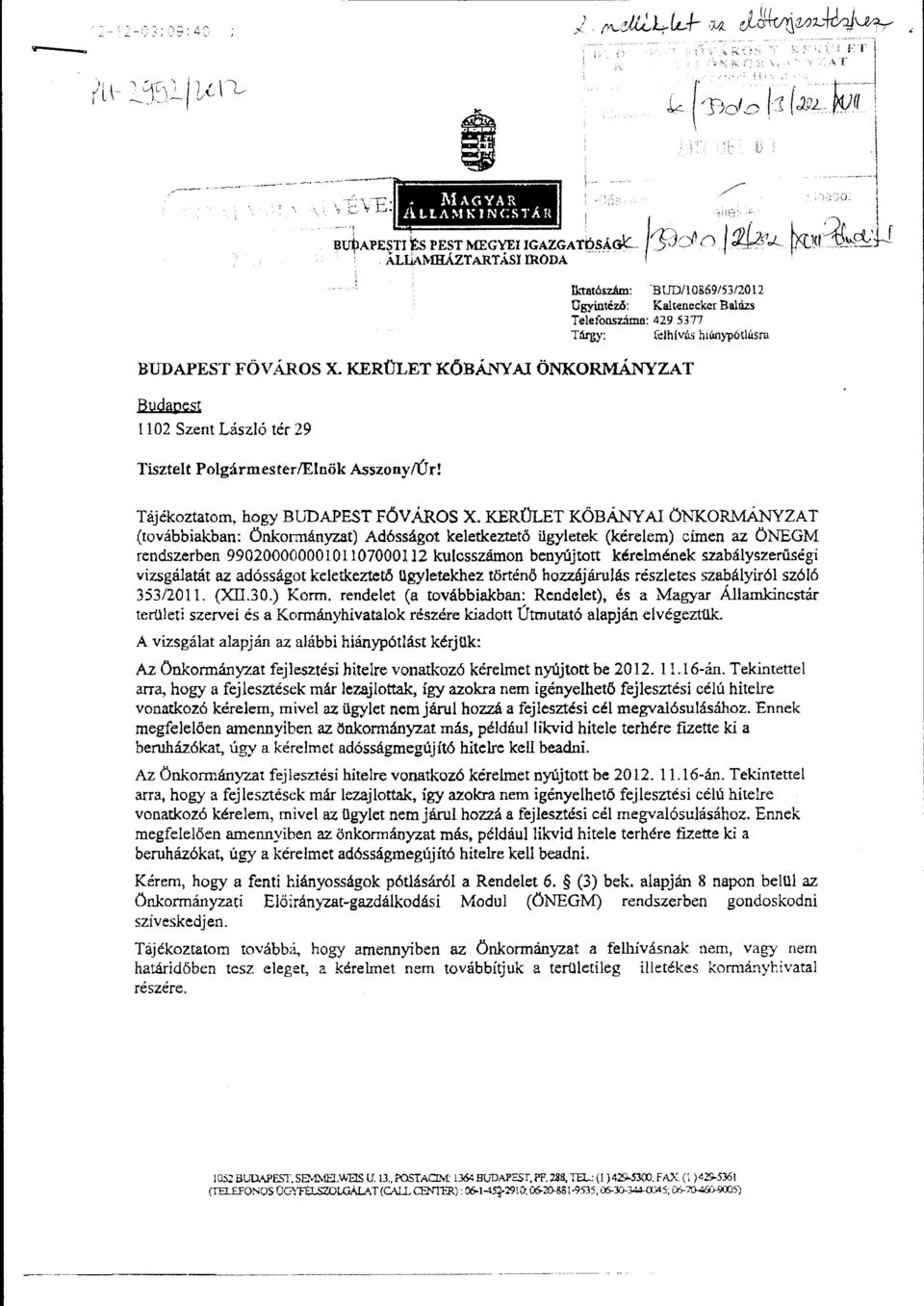 KERÜLET KÖBÁNY AI ÖNKORMÁNYZAT Budapest 1102 Szent László tér 29 Tisztelt Polgármester/Elnök Asszony/Úr! Tájékoztatom, hogy BUDAPEST FÓV ÁROS X.