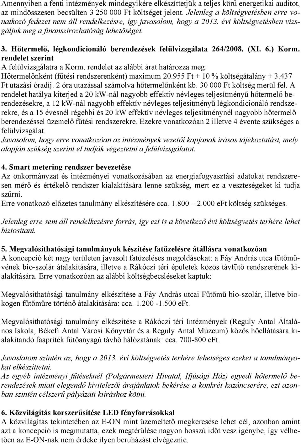 Hőtermelő, légkondicionáló berendezések felülvizsgálata 264/2008. (XI. 6.) Korm. rendelet szerint A felülvizsgálatra a Korm.