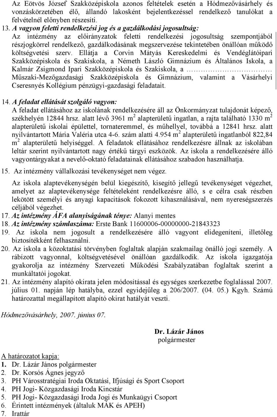 tekintetében önállóan működő költségvetési szerv.