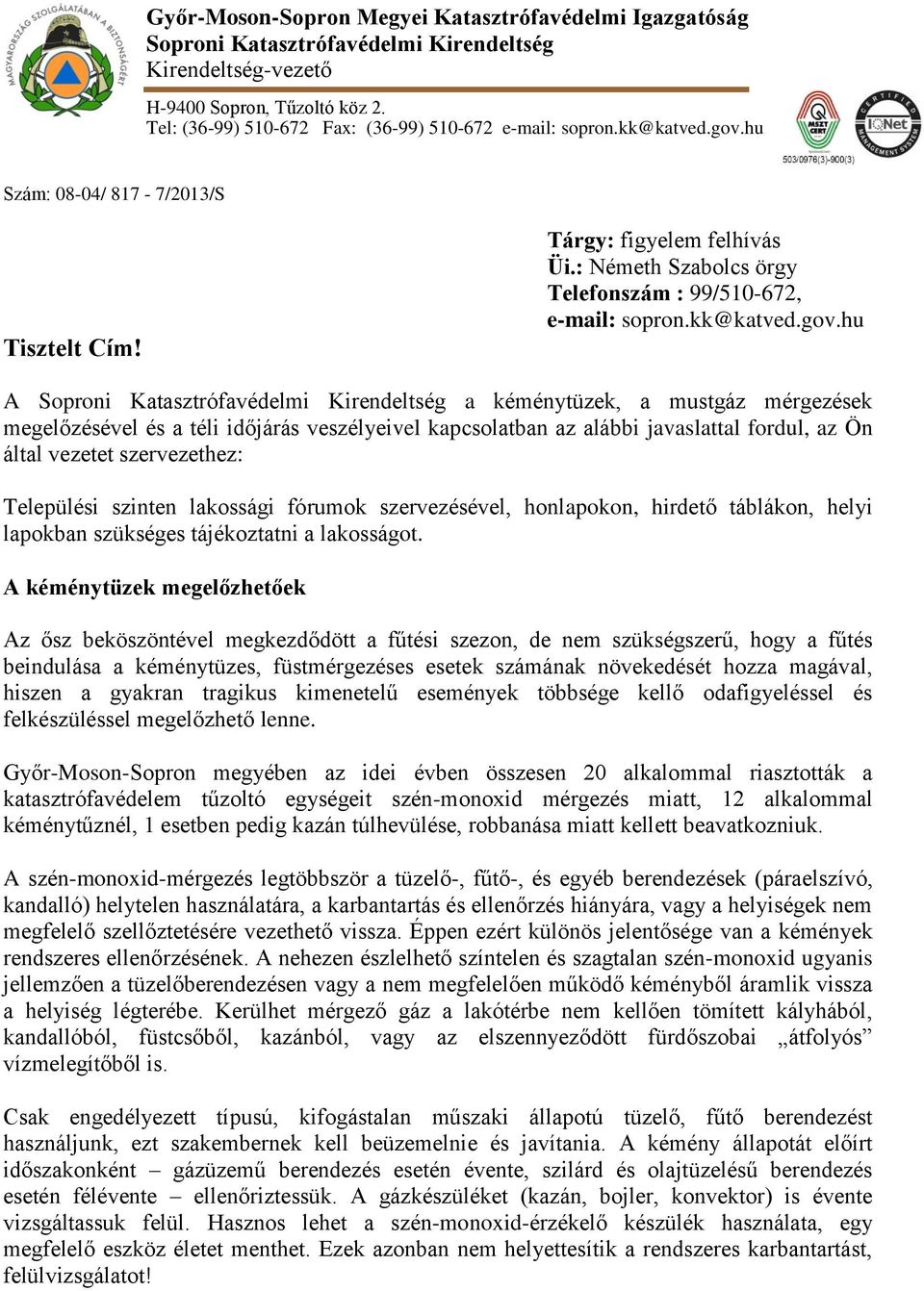 : Németh Szabolcs örgy Telefonszám : 99/510-672, e-mail: sopron.kk@katved.gov.