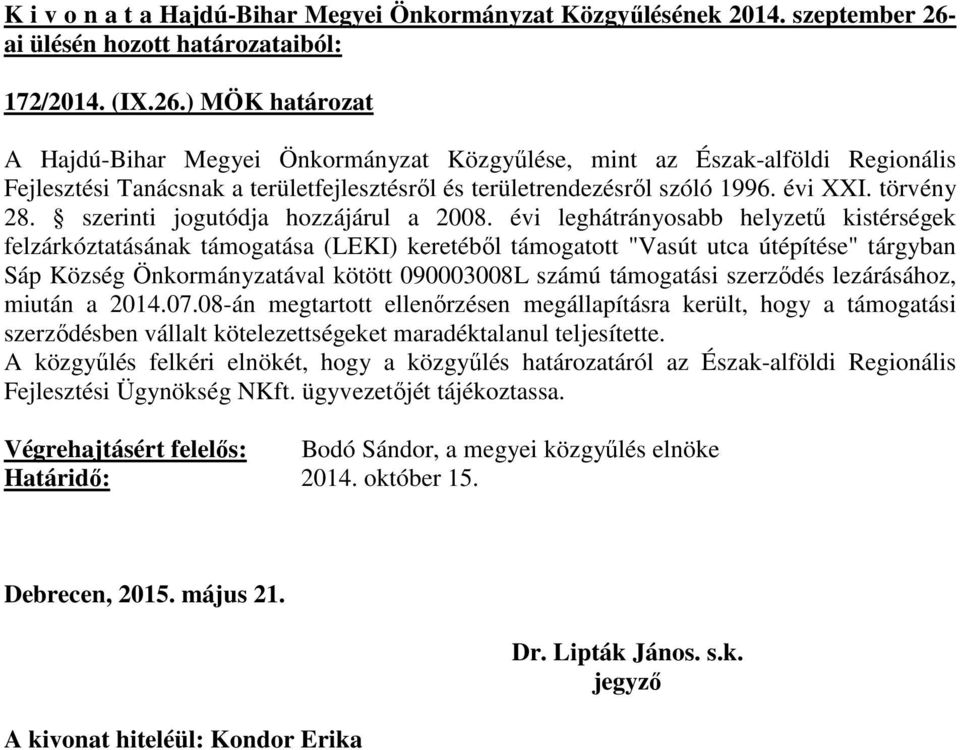 útépítése" tárgyban Sáp Község Önkormányzatával kötött 090003008L számú támogatási szerződés lezárásához,