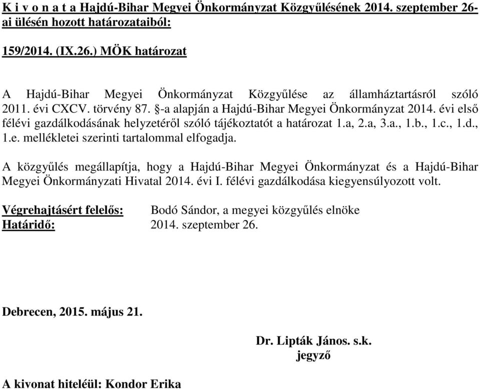 a, 3.a., 1.b., 1.c., 1.d., 1.e. mellékletei szerinti tartalommal elfogadja.