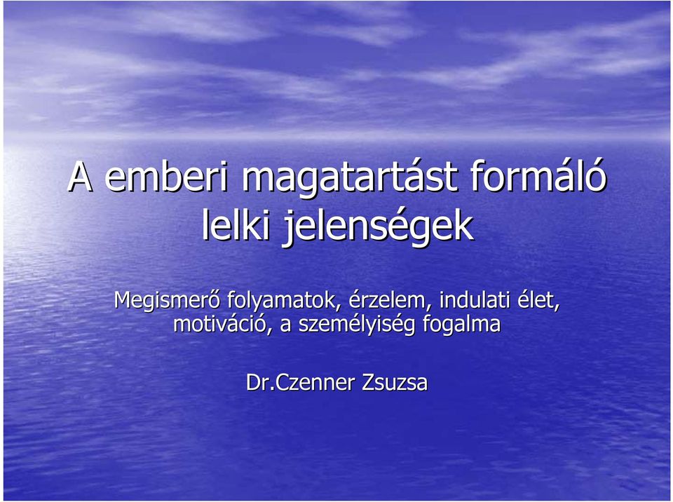 érzelem, indulati élet, motiváci ció,,