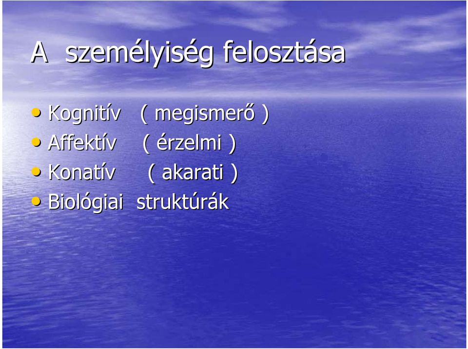 megismerő ) Affektív v (