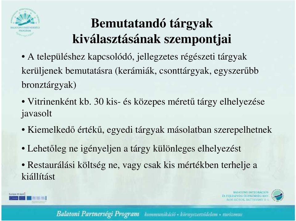 30 kis- és közepes mérető tárgy elhelyezése javasolt Kiemelkedı értékő, egyedi tárgyak másolatban