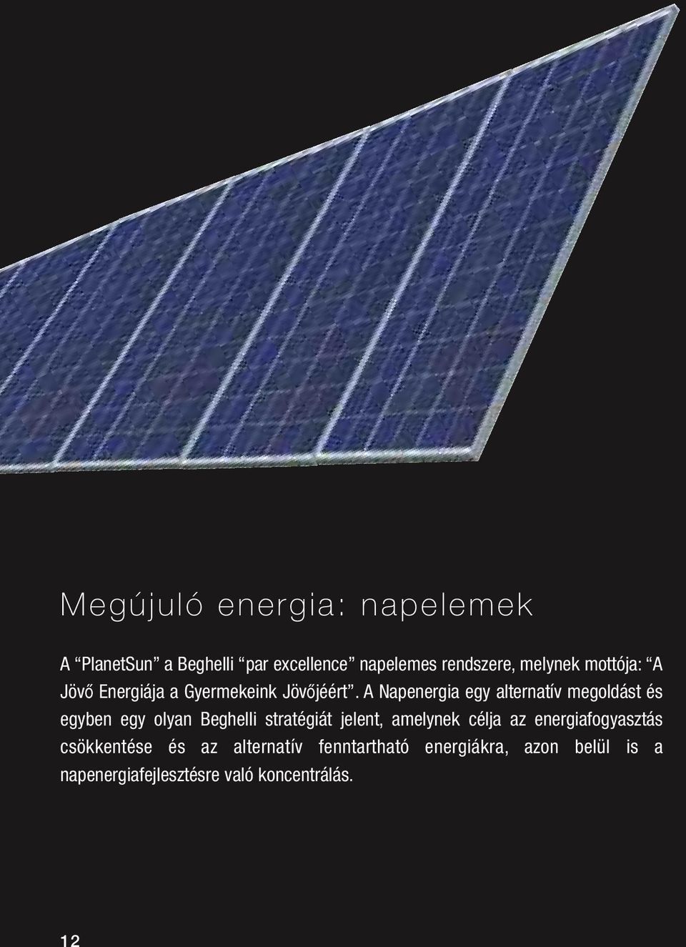 A Napenergia egy alternatív megoldást és egyben egy olyan Beghelli stratégiát jelent, amelynek