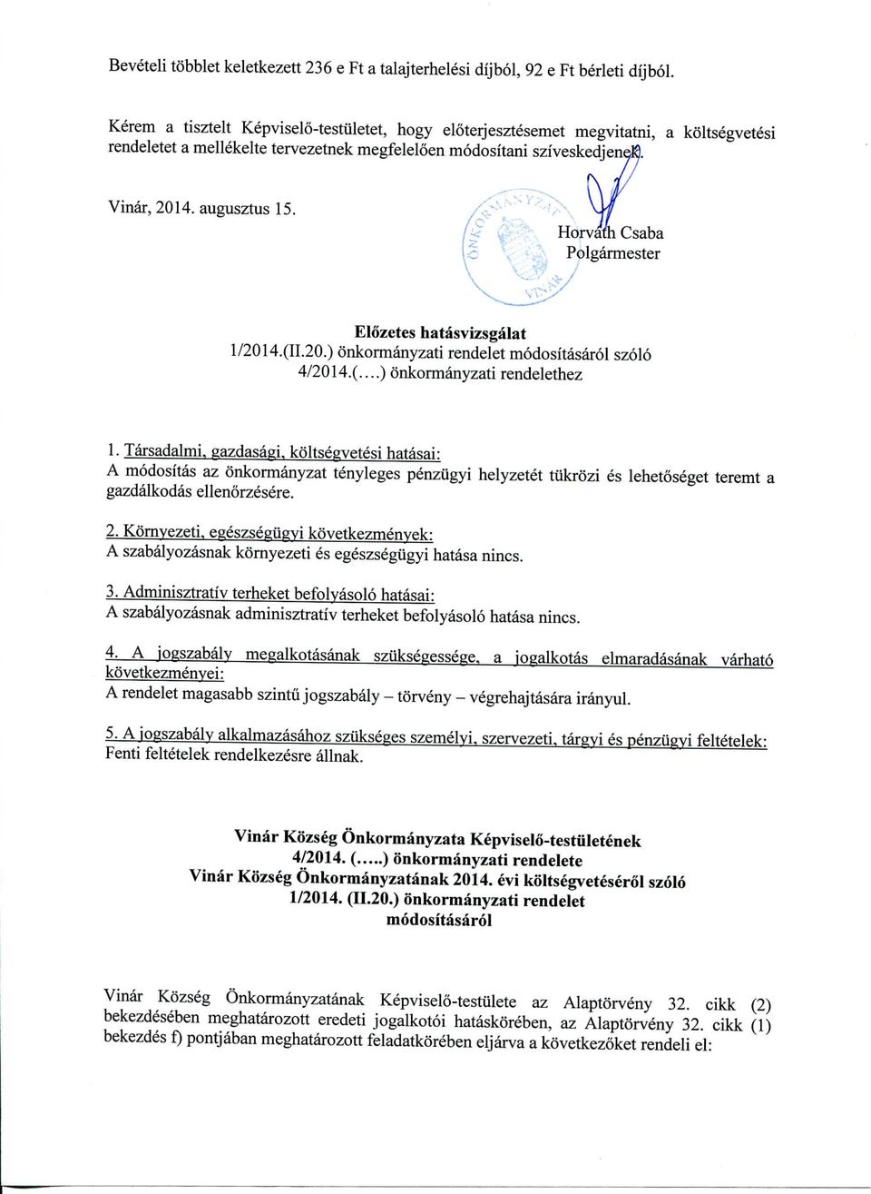 Polgarmester Elozetes hatasvizsgalat 1/2014.(II.20.) onkormanyzati rendelet modositasarol szolo 4/2014.(...) onkormanyzati rendelethez 1.