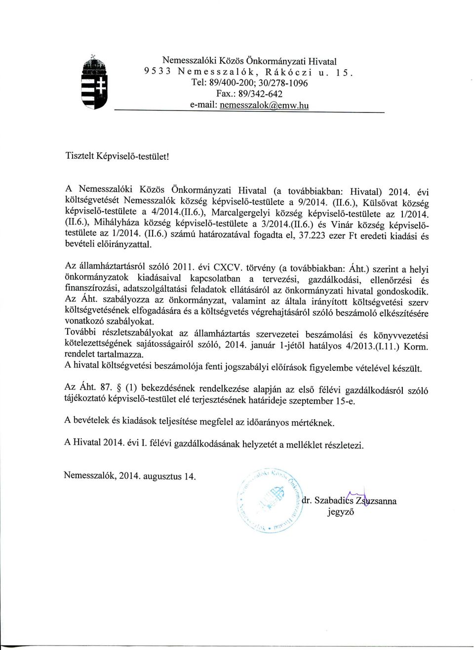 (II.6.), Marcalgergelyi kozseg kepviselo-testulete az 1/2014. (II.6.), Mihalyhaza kozseg kepviselo-testulete a 3/2014.(II.6.) es Vinar kozseg kepviselotestulete az 1/2014. (II.6.) szamu hatarozataval fogadta el, 37.