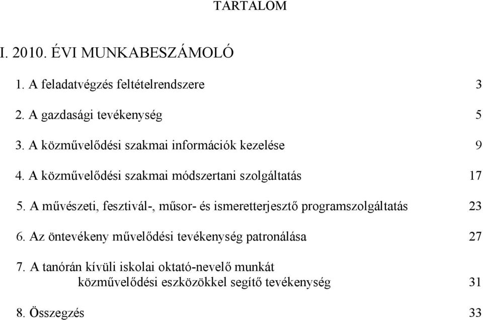 A művészeti, fesztivál-, műsor- és ismeretterjesztő programszolgáltatás 23 6.