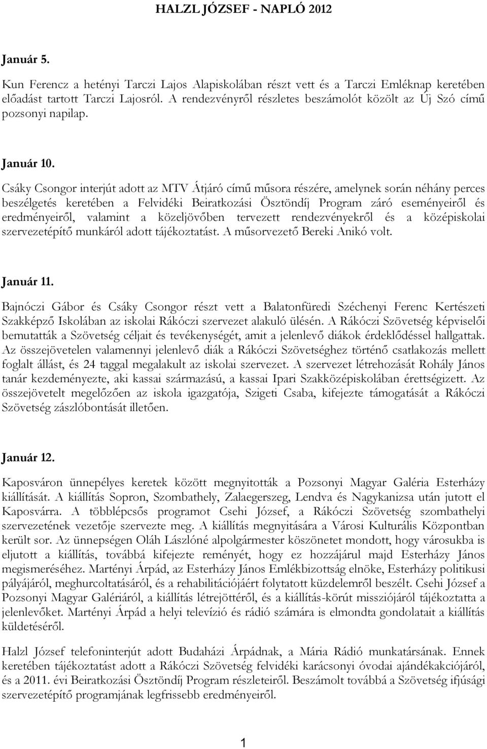 Csáky Csongor interjút adott az MTV Átjáró című műsora részére, amelynek során néhány perces beszélgetés keretében a Felvidéki Beiratkozási Ösztöndíj Program záró eseményeiről és eredményeiről,