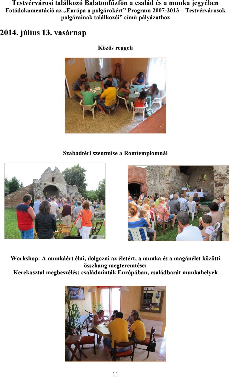 Workshop: A munkáért élni, dolgozni az életért, a munka és a