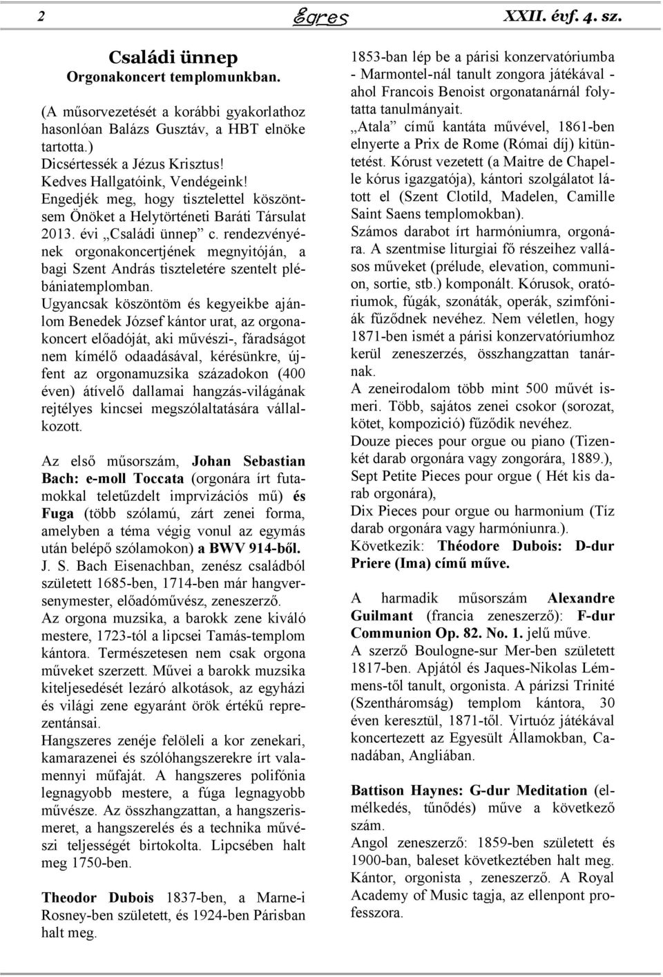 rendezvényének orgonakoncertjének megnyitóján, a bagi Szent András tiszteletére szentelt plébániatemplomban.