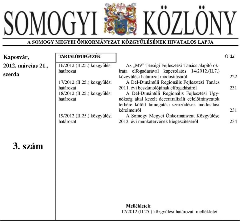) közgyűlési határozat módosításáról 222 A Dél-Dunántúli Regionális i Tanács 2011.