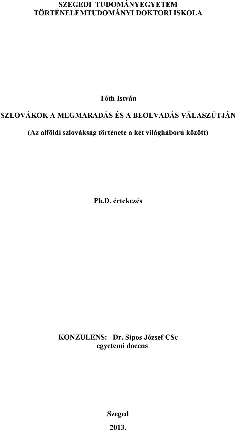 alföldi szlovákság története a két világháború között) Ph.D.