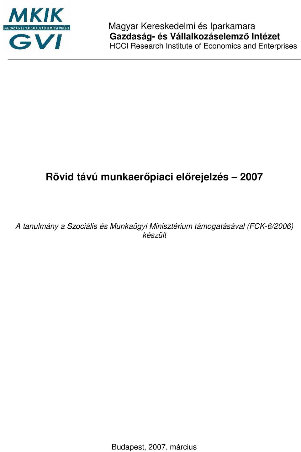 távú munkaerıpiaci elırejelzés 2007 A tanulmány a Szociális és