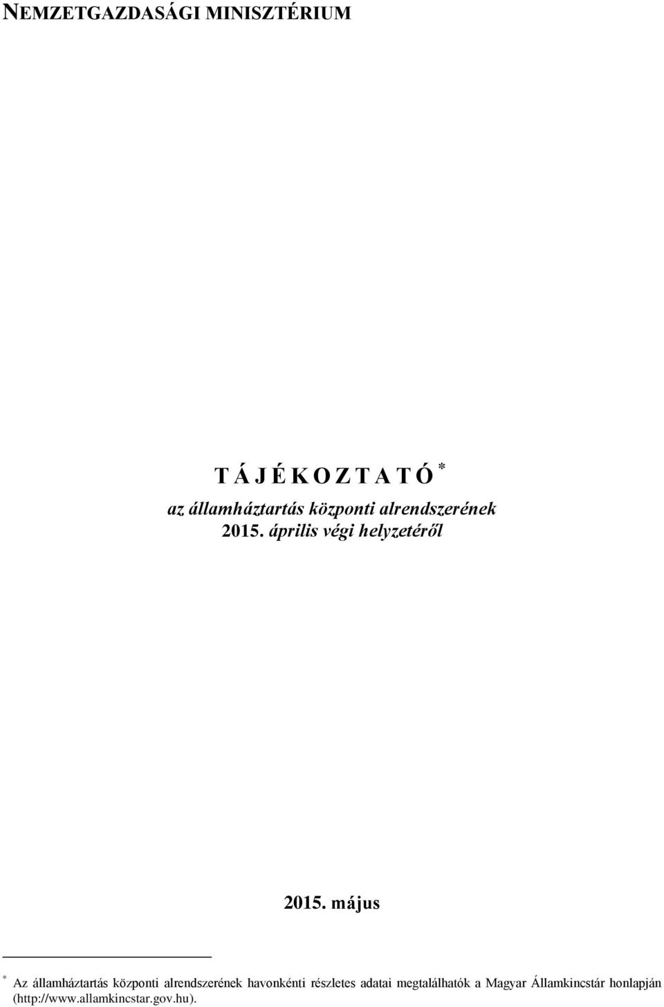 május * Az államháztartás központi alrendszerének havonkénti részletes