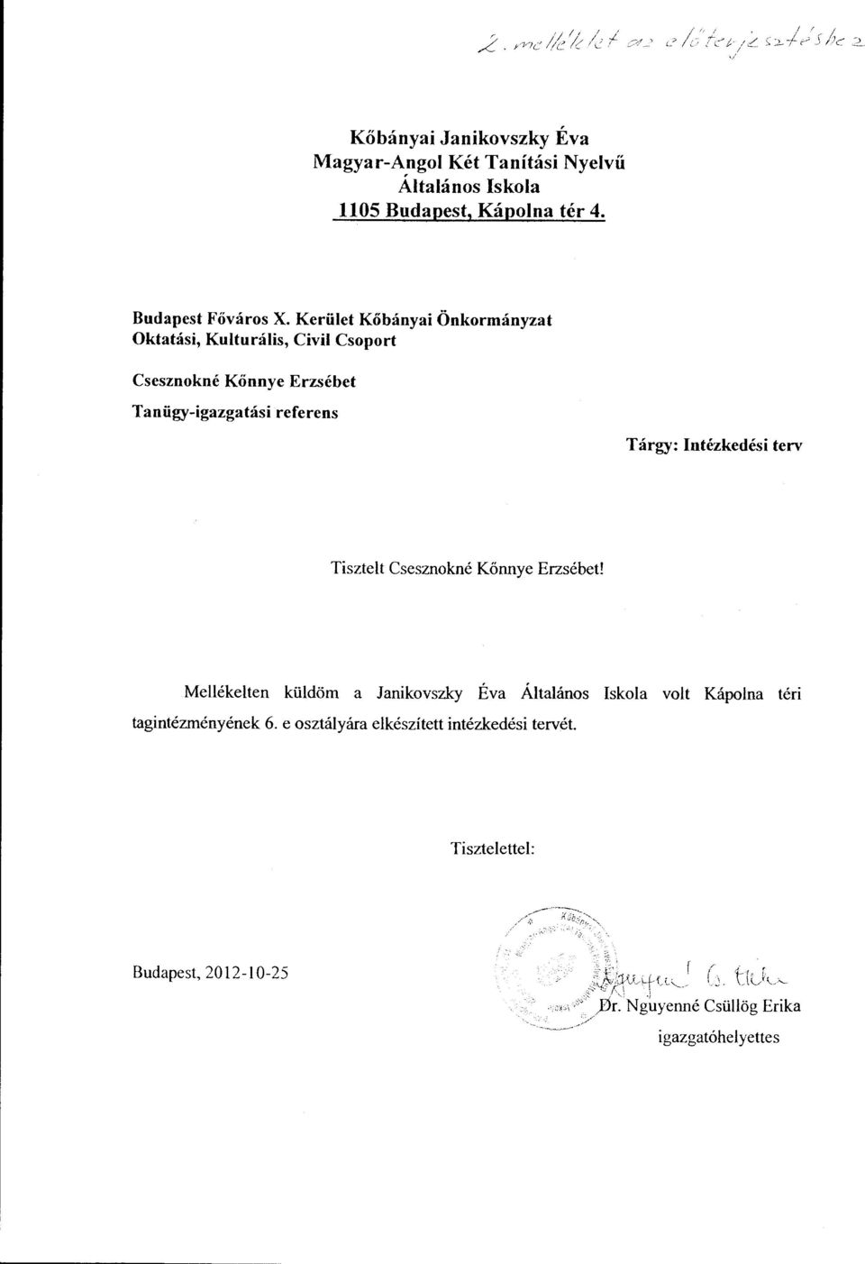 terv Tisztelt Csesznokné Kőnnye Erzsébet! Mellékelten küldöm a Janikovszky Éva Általános Iskola volt Kápolna téri tagintézményének 6.