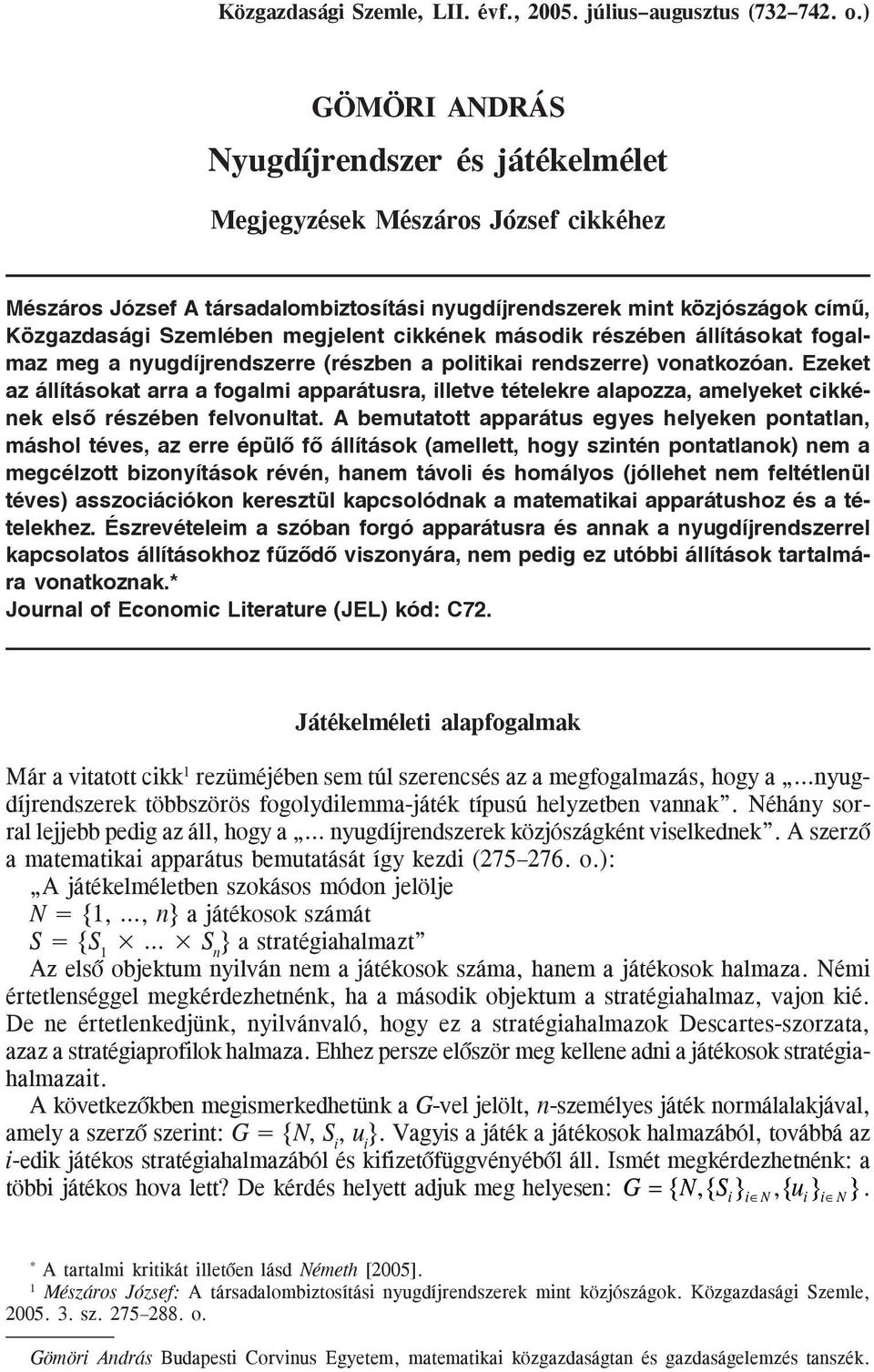 cikkének második részében állításokat fogalmaz meg a nyugdíjrendszerre (részben a politikai rendszerre) vonatkozóan.