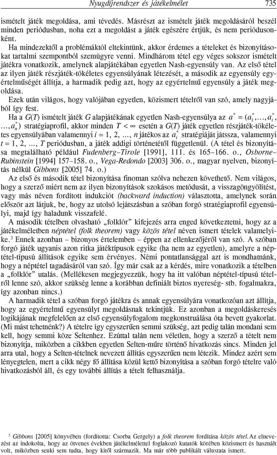 Ha mindezektõl a problémáktól eltekintünk, akkor érdemes a tételeket és bizonyításokat tartalmi szempontból szemügyre venni.