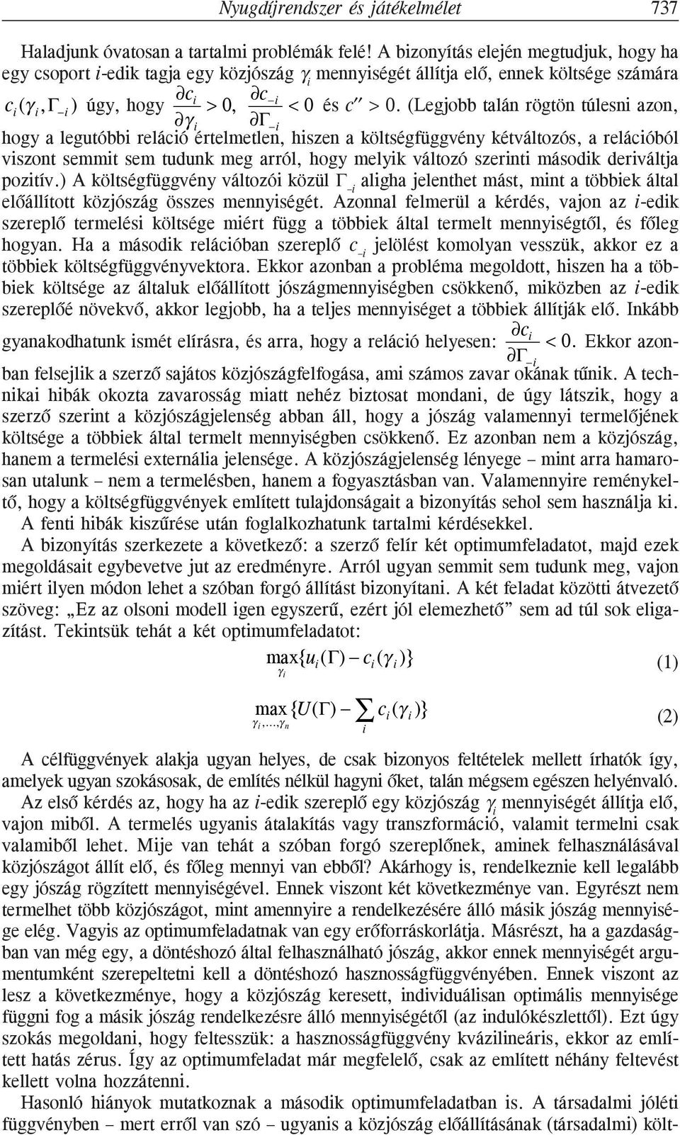 (Legjobb talán rögtön túlesni azon, γ i Γ i hogy a legutóbbi reláció értelmetlen, hiszen a költségfüggvény kétváltozós, a relációból viszont semmit sem tudunk meg arról, hogy melyik változó szerinti