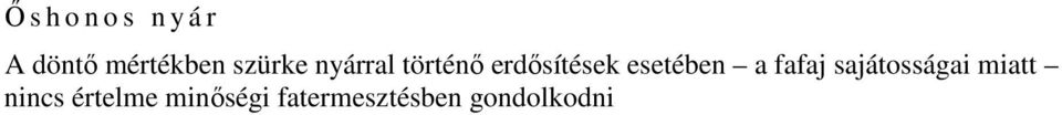 esetében a fafaj sajátosságai miatt
