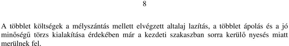 jó minıségő törzs kialakítása érdekében már a