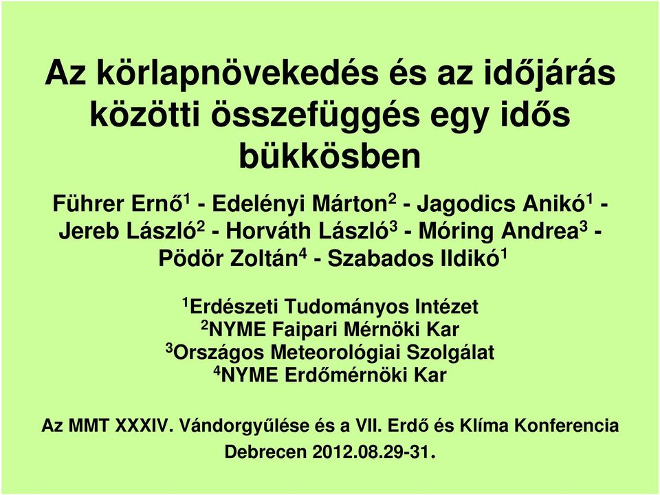 Ildikó 1 1 Erdészeti Tudományos Intézet 2 NYME Faipari Mérnöki Kar 3 Országos Meteorológiai Szolgálat 4