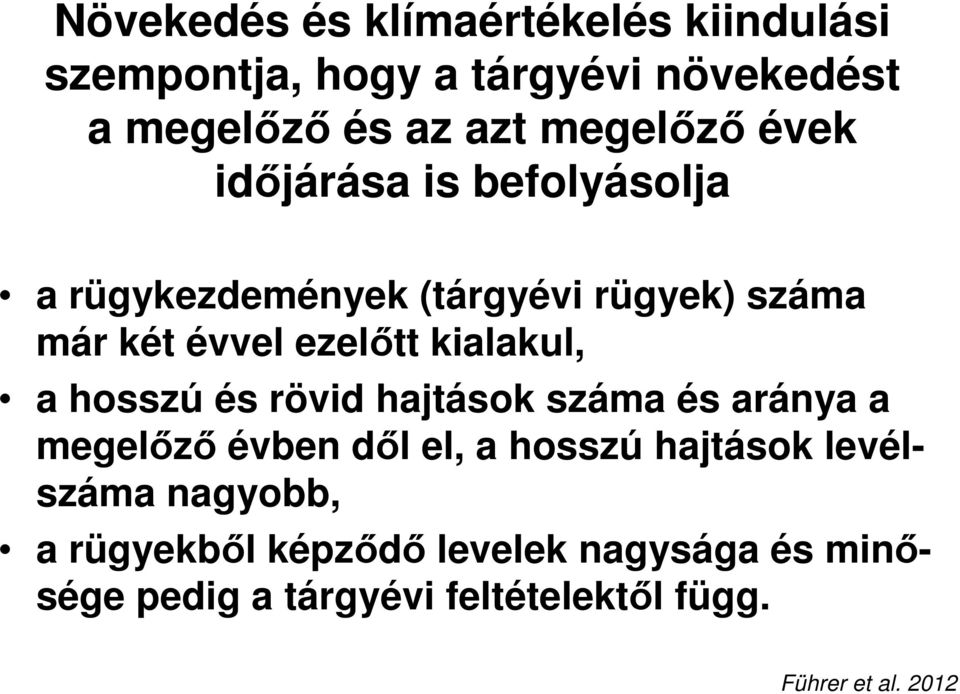 ezelıtt kialakul, a hosszú és rövid hajtások száma és aránya a megelızı évben dıl el, a hosszú