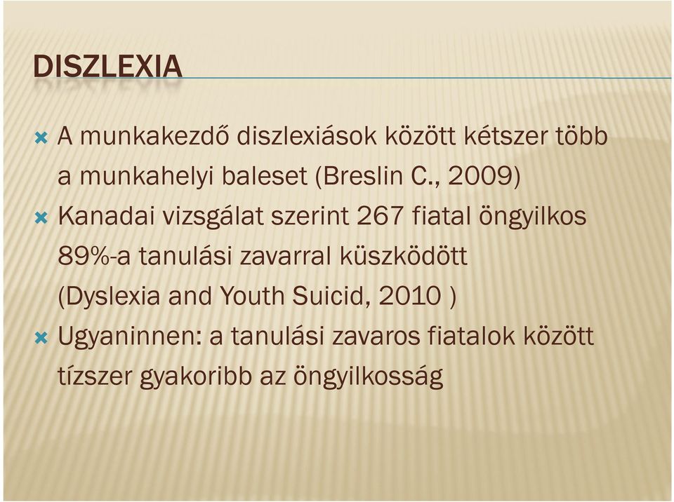 , 2009)) Kanadai vizsgálat szerint 267 fiatal öngyilkos 89% a tanulási