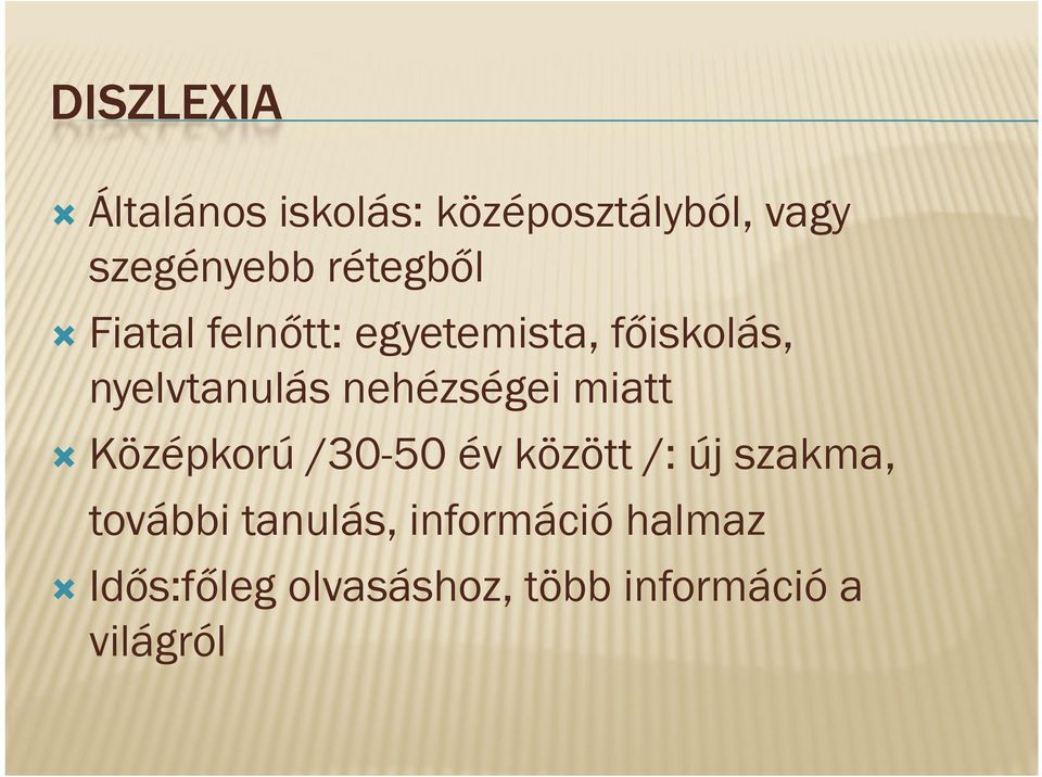 nehézségei miatt Középkorú /30-50 év között /: új szakma, további